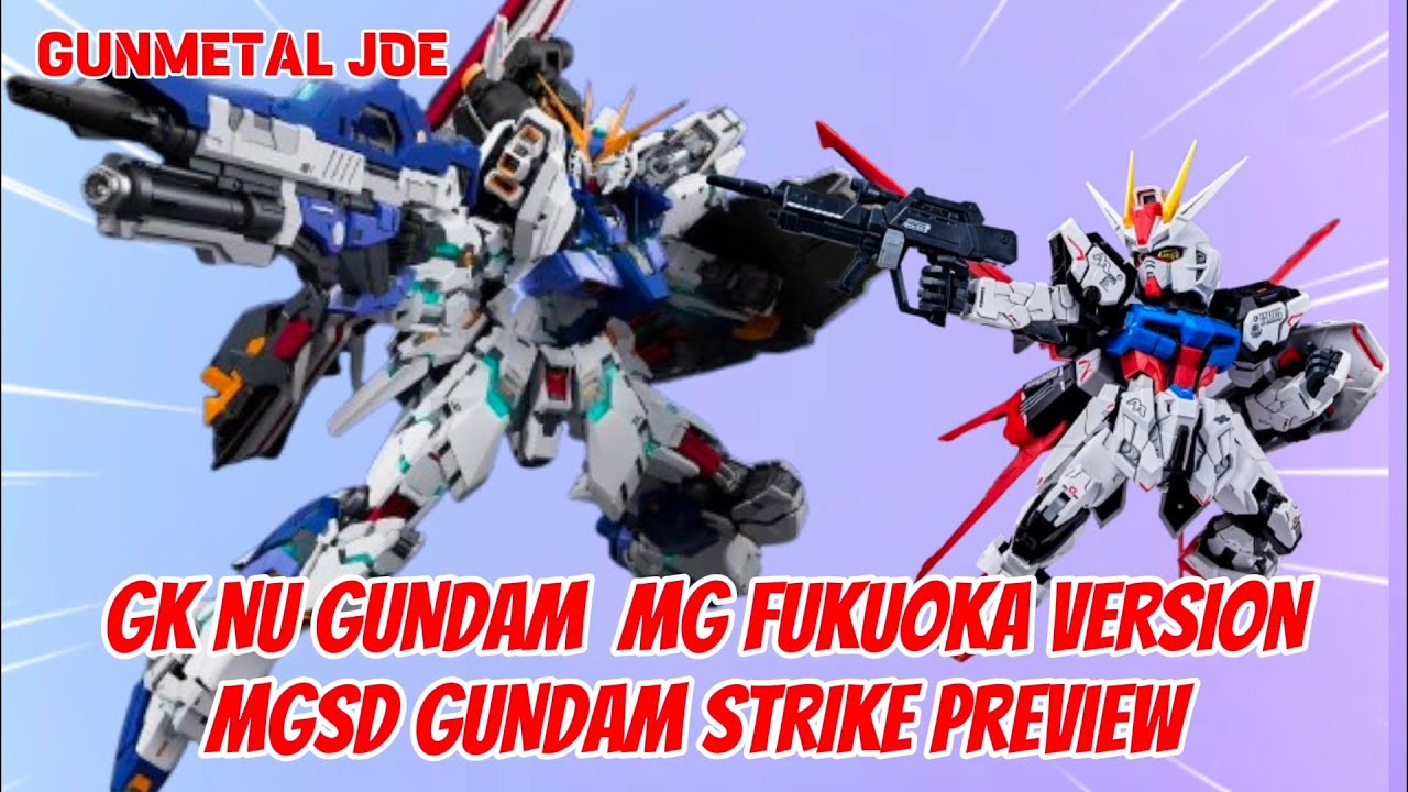 NU GUNDAM 1/100 FUKUOKA VERSION • MGSD AILE STRIKE PREVIEWS