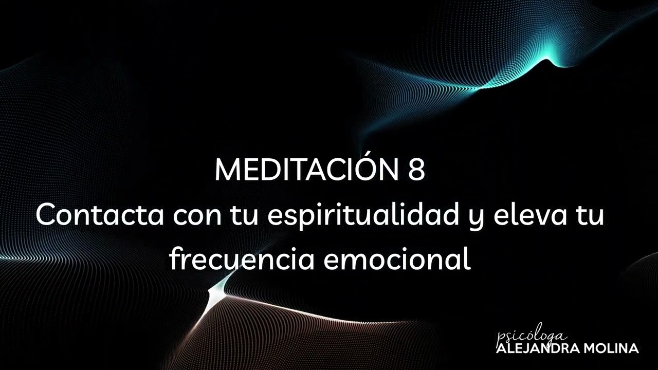 MEDITACI&Oacute;N 8 Contacta con tu espiritualidad y eleva tu frecuencia emocional