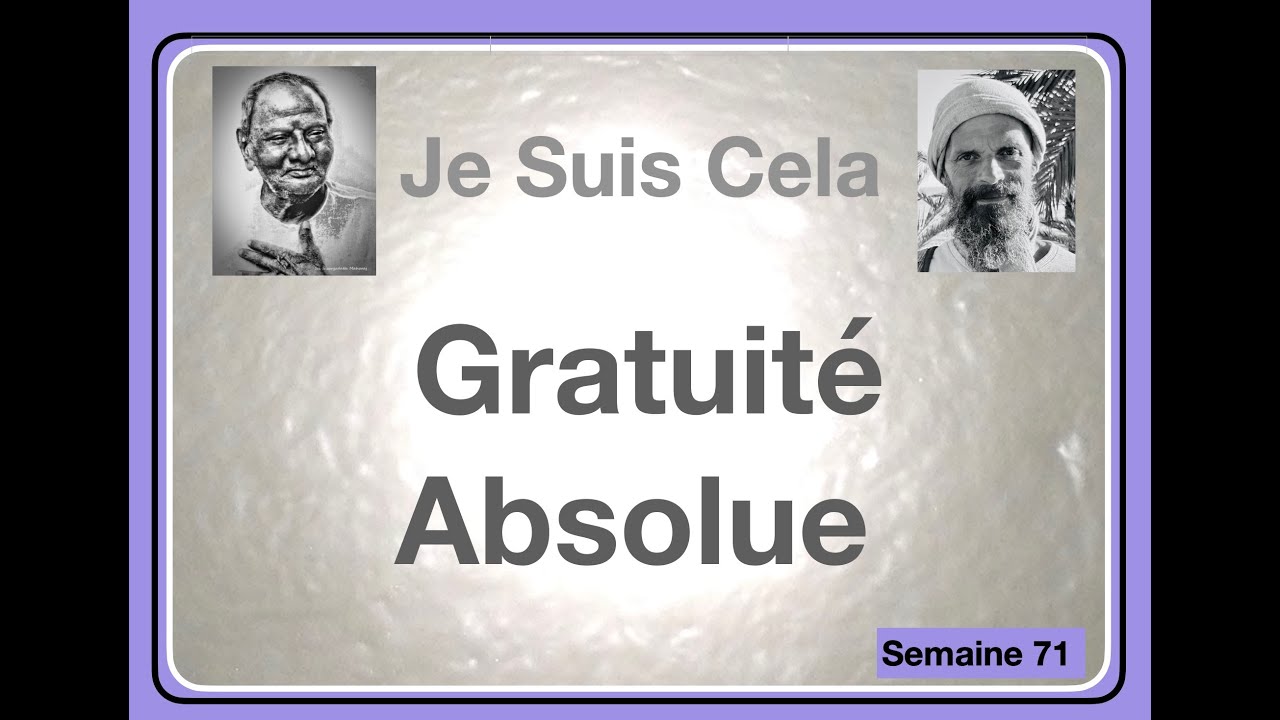 Je suis Cela 71: Gratuité absolue