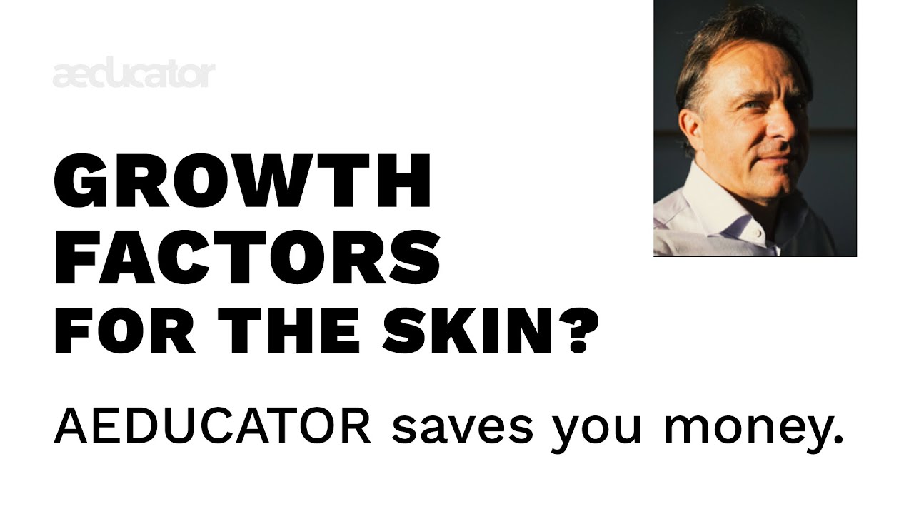 Growth factors for the skin? AEDUCATOR saves you money.