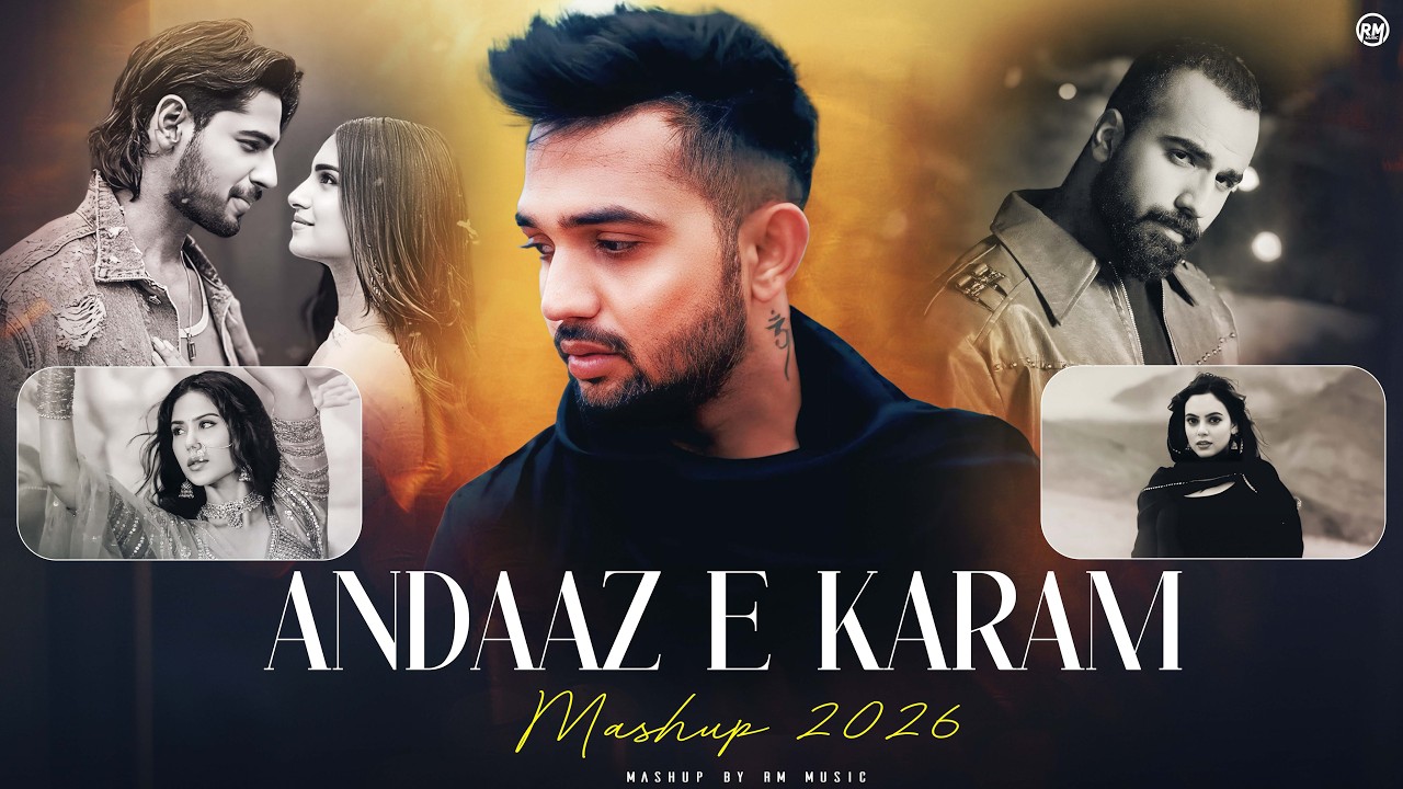 Andaaz E Karam Mashup 2026 | Madhur Sharma | Jubin Nautiyal | Faheem Abdullah | RM Music