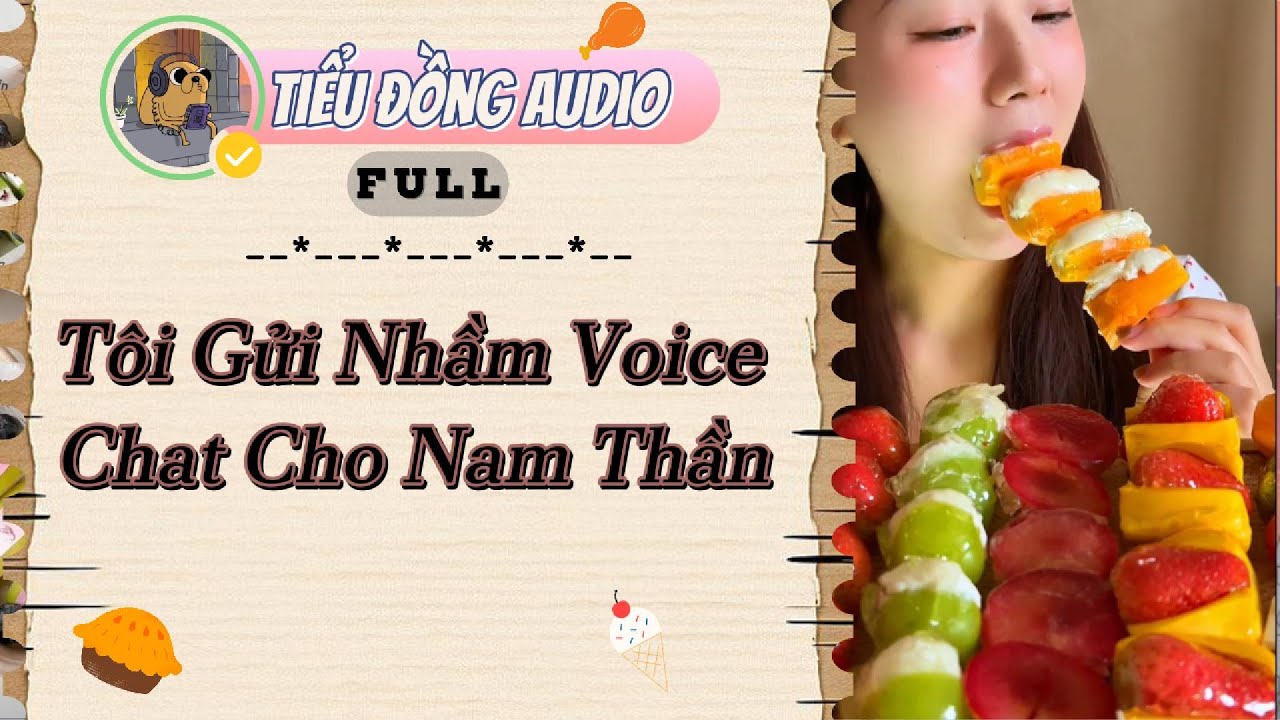 [AUDIO FULL]Tôi Gửi Nhầm Voice Chat Cho Nam Thần|Tiểu Đồng audio #truyenaudio #truyenaudiohay