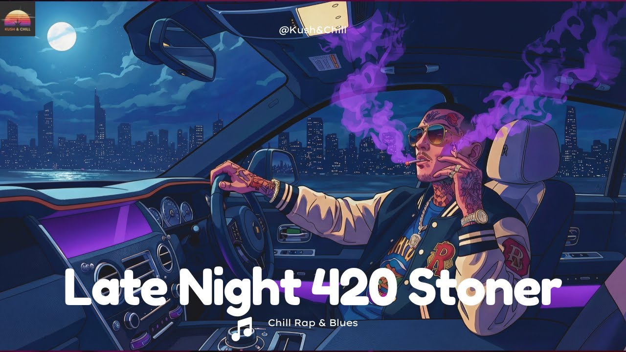 Late Night 420 Stoner Playlist 💨 Chill Rap & Blues-Influenced Hip-Hop