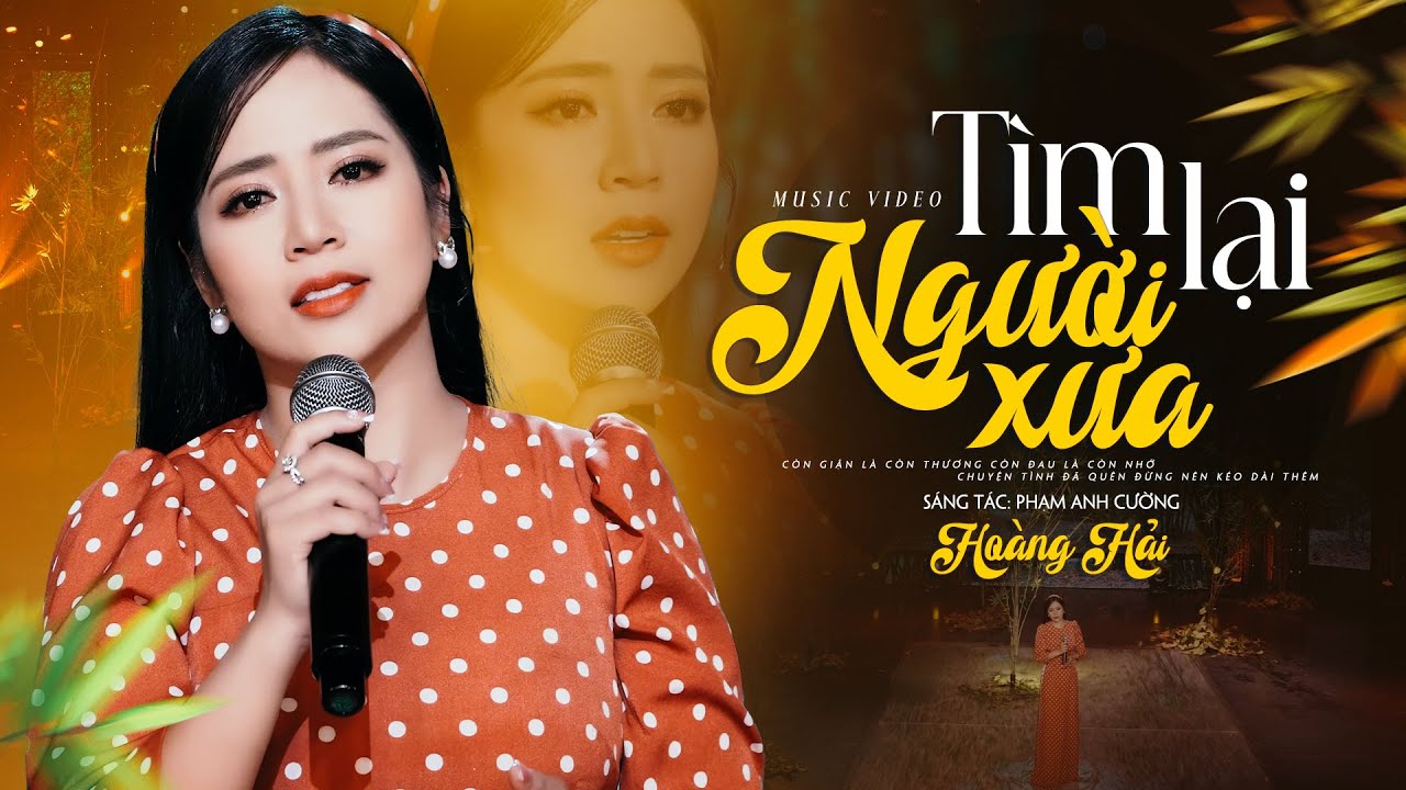 Tìm Lại Người Xưa - Hoàng Hải Official 4K MV ( Bài hát mới nhất hôm nay )