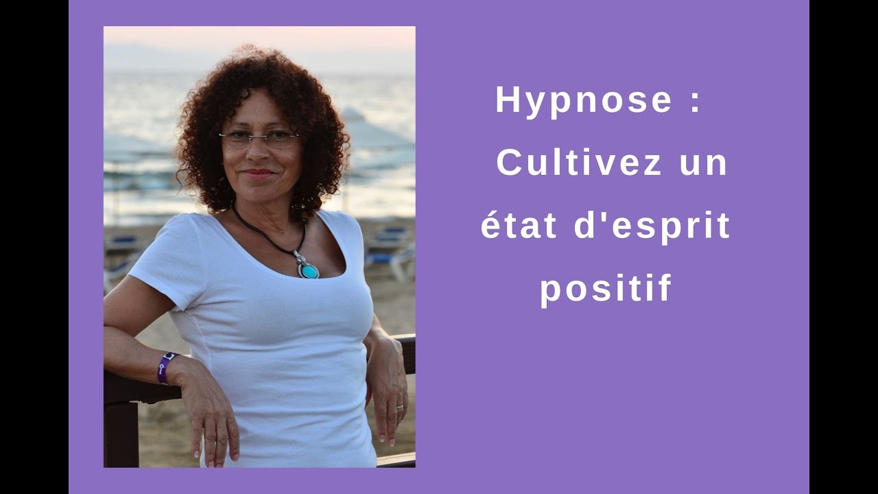 Hypnose : Cultivez un &eacute;tat d'esprit positif (ancrage)
