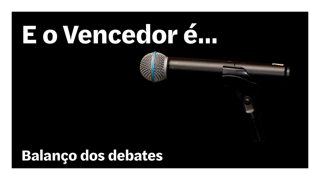 Balanço dos debates | E o Vencedor é…