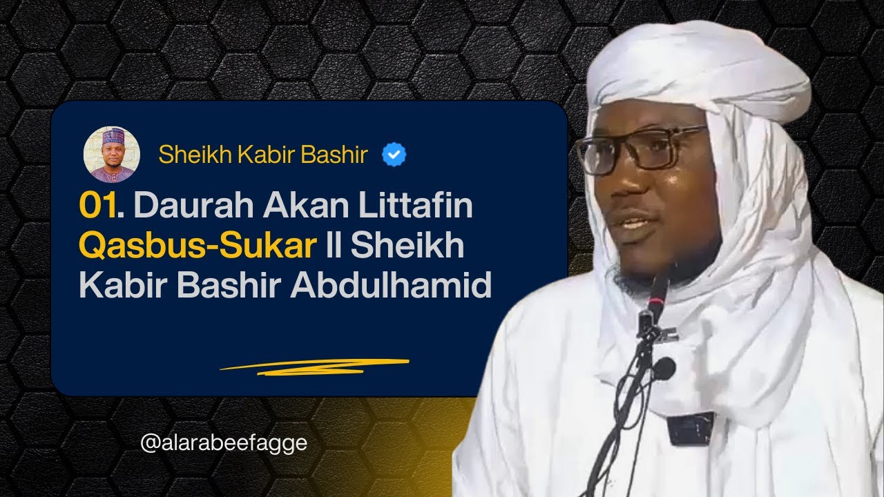 Daurah Akan Littafin Qasbus-Sukar, Zama Na Daya ll Sheikh Kabir Bashir Abdulhamid