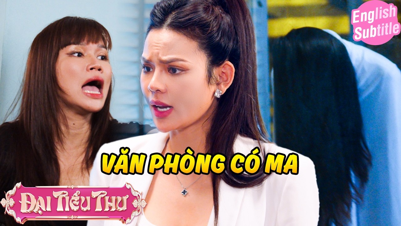 VĂN PHÒNG CÓ MA ở QUẬN 2 | Đại Tiểu Thư | BigCat UNIVERSE