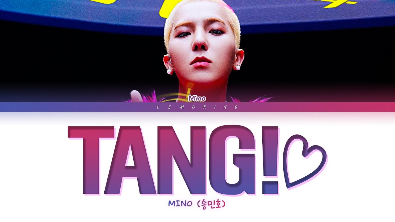 MINO TANG!♡ Lyrics (송민호 탕!♡ 가사) [Color Coded Lyrics/Han/Rom/Eng]