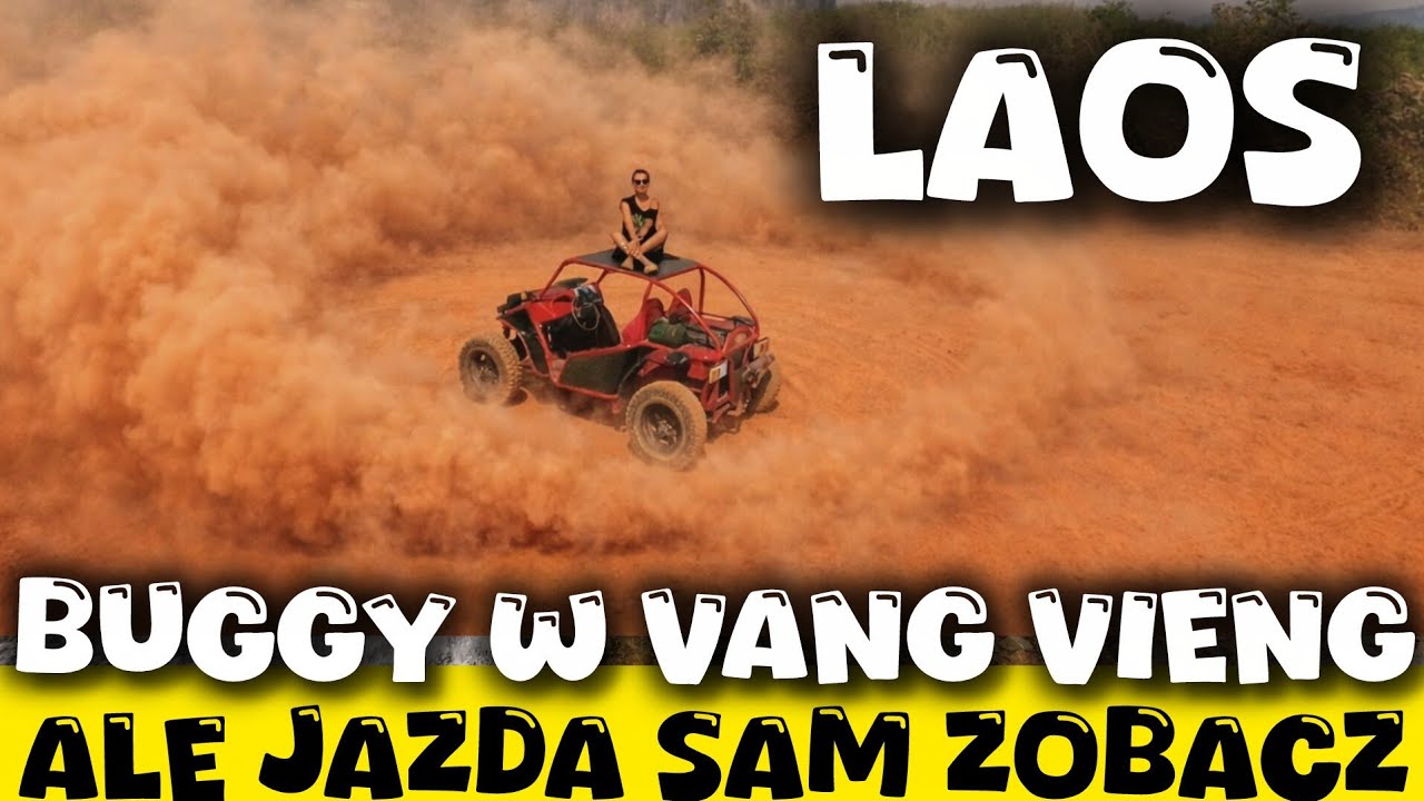 Vang Vieng jedna z atrakcji to oczywiście Buggy w Laosie