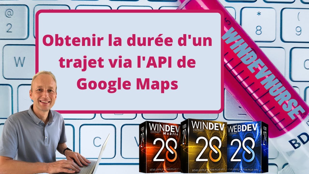 192.TUTO WINDEV/WEBDEV Comment calculer un temps de trajet via l'api de google?
