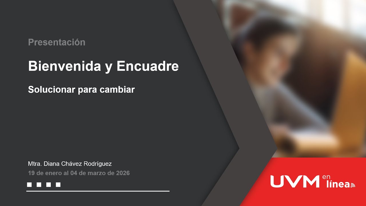 Bienvenida y encuadre de la materia ILAB - Solucionar para cambiar | UVM