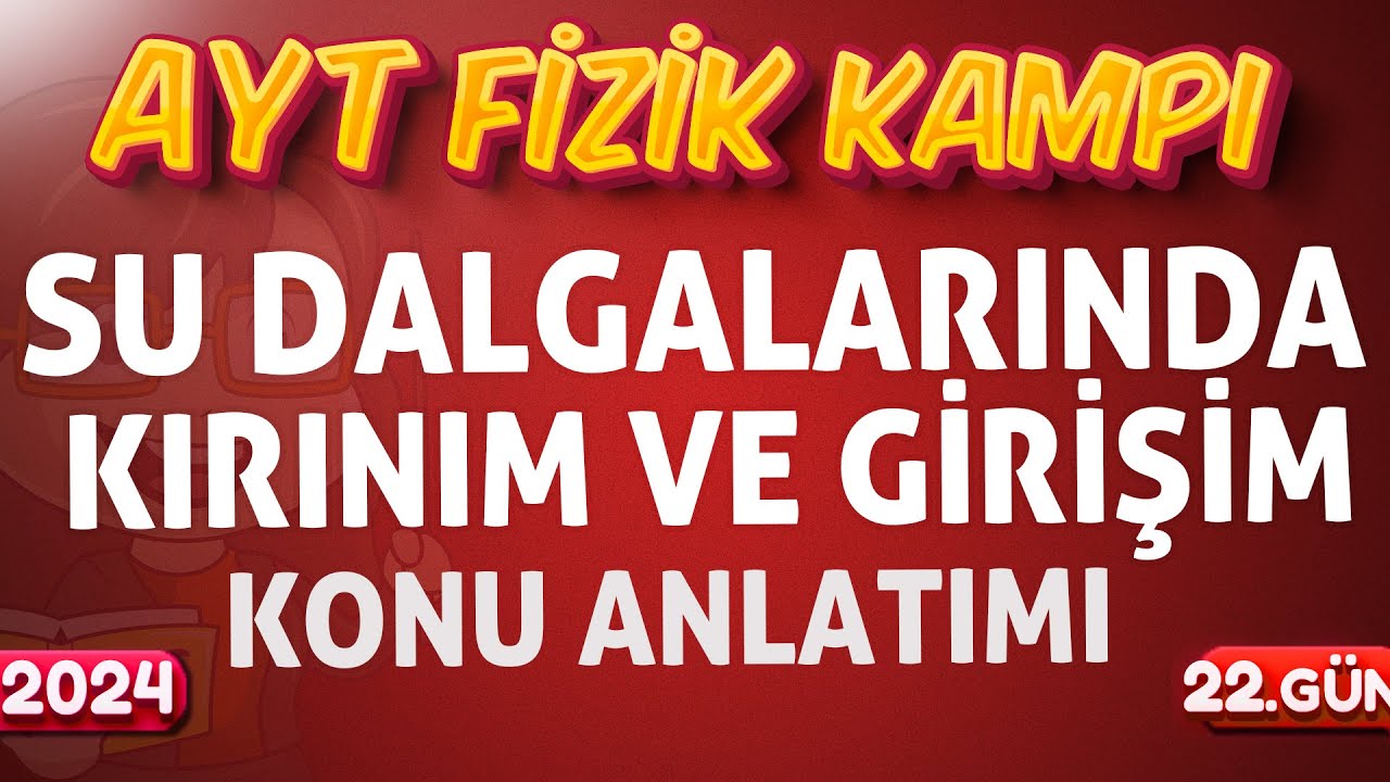 AYT Fizik Su Dalgalarında Kırınım ve Girişim Konu Anlatımı | 12.Sınıf Fizik | 2024