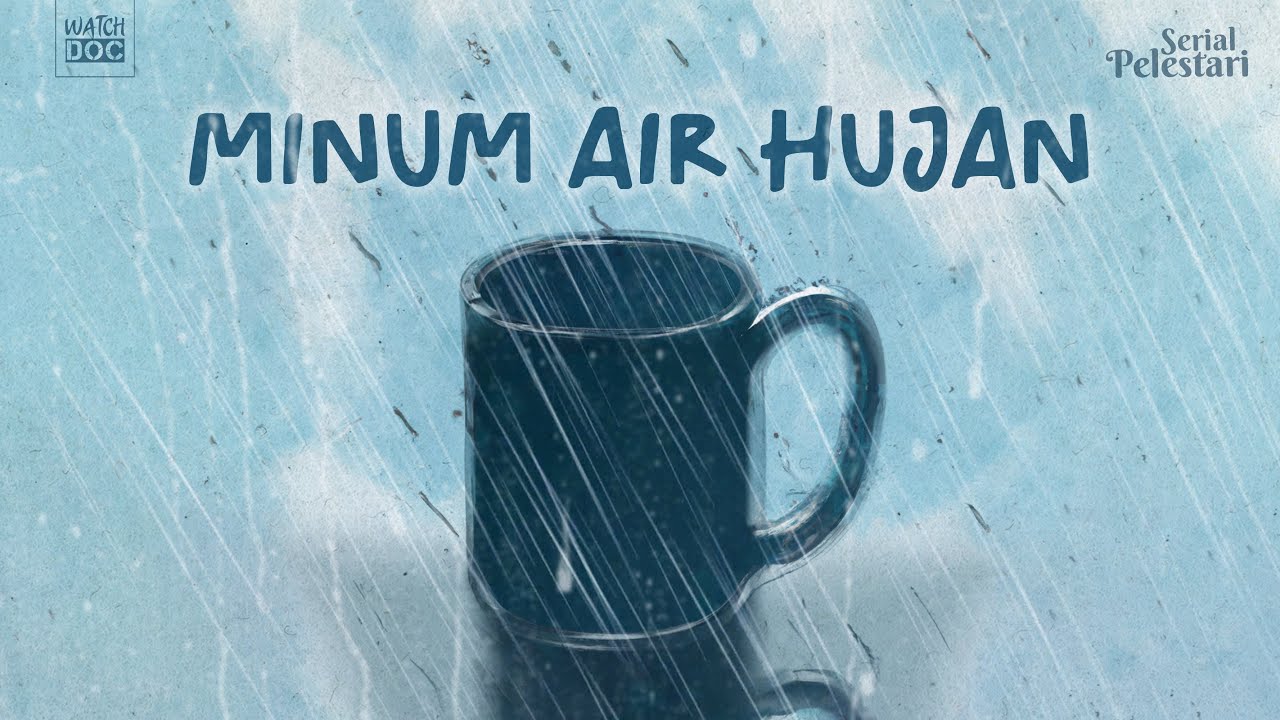 MINUM AIR HUJAN | PELESTARI