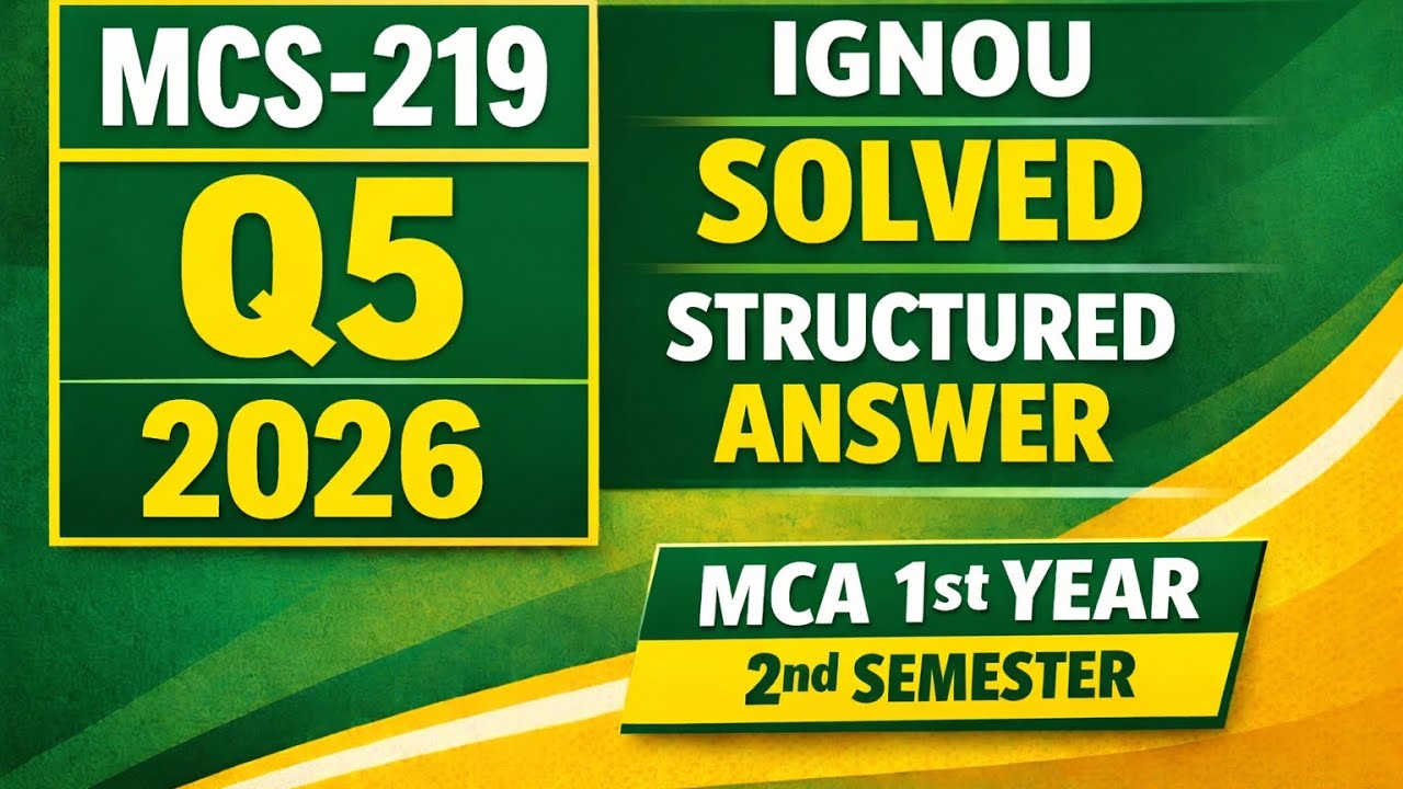 MCS-219 Assignment 2026 Q5 | MCA 1st Year 2nd Semester IGNOU | Structured & Explained Answer