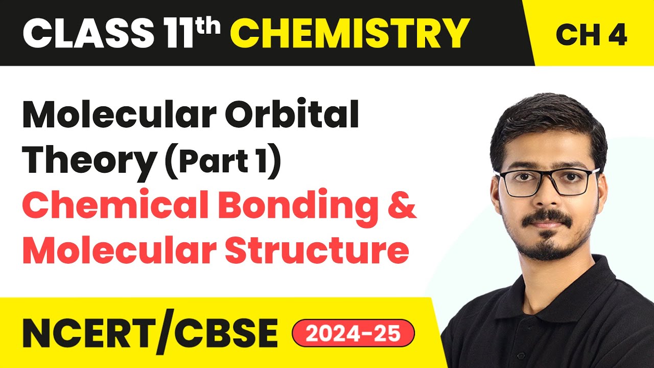 Molecular Orbital Theory (Part 1) - Chemical Bonding & Molecular Structure | Class 11 Chemistry Ch 4