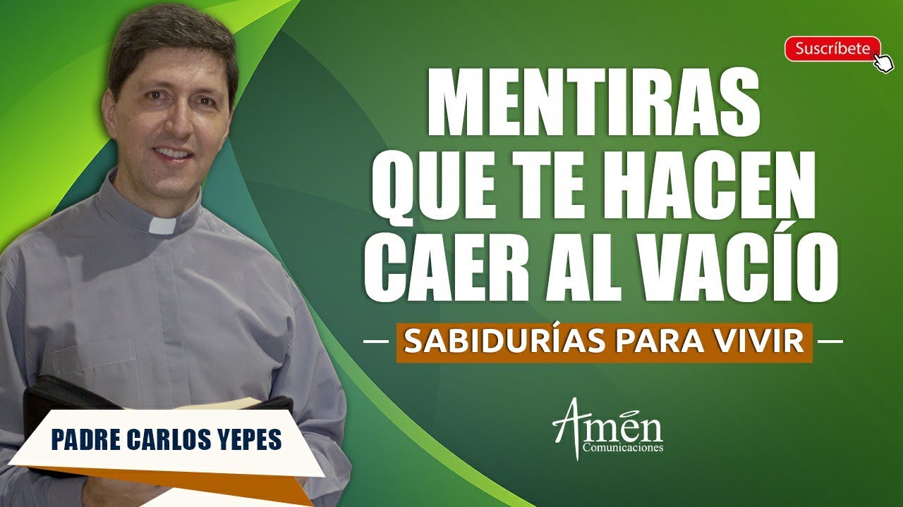 Los 3 engaños más peligrosos de la vida | Padre Carlos Yepes | Reflexiones de vida