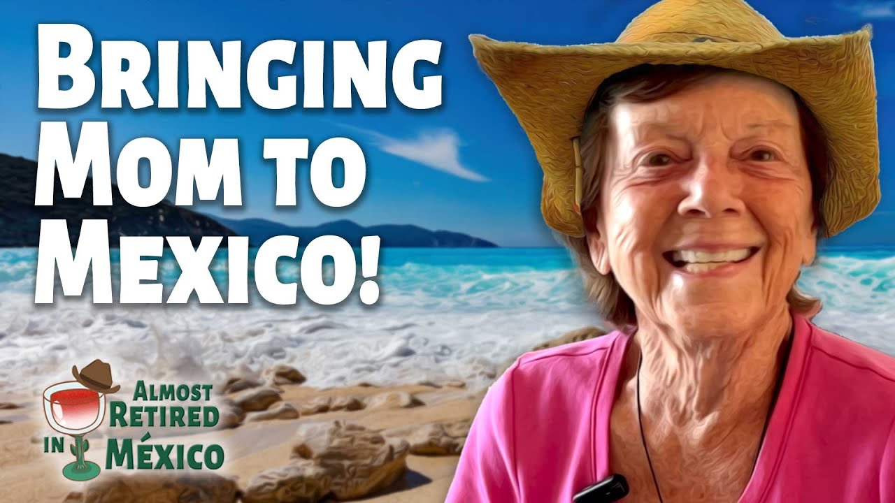 Affordable Senior Living: Retire in Mexico and Bring Your Mom Too!
