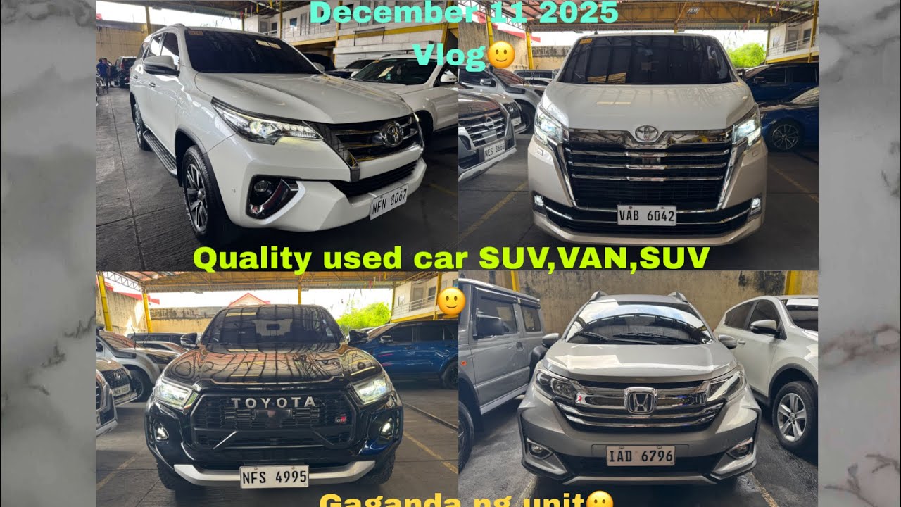 December 11 2025 vlog🙂Quality used car SUV,VAN,PICK-UP🙂,Ganda ng mga Unit🙂
