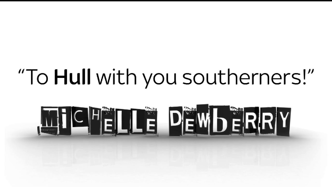 Michelle Dewberry: To Hull with you southerners!