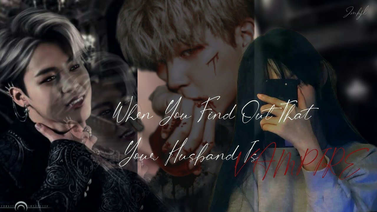| When You Find Out Your Husband Is Vampire | •Jimin ff• | oneshot | Jmkjl |