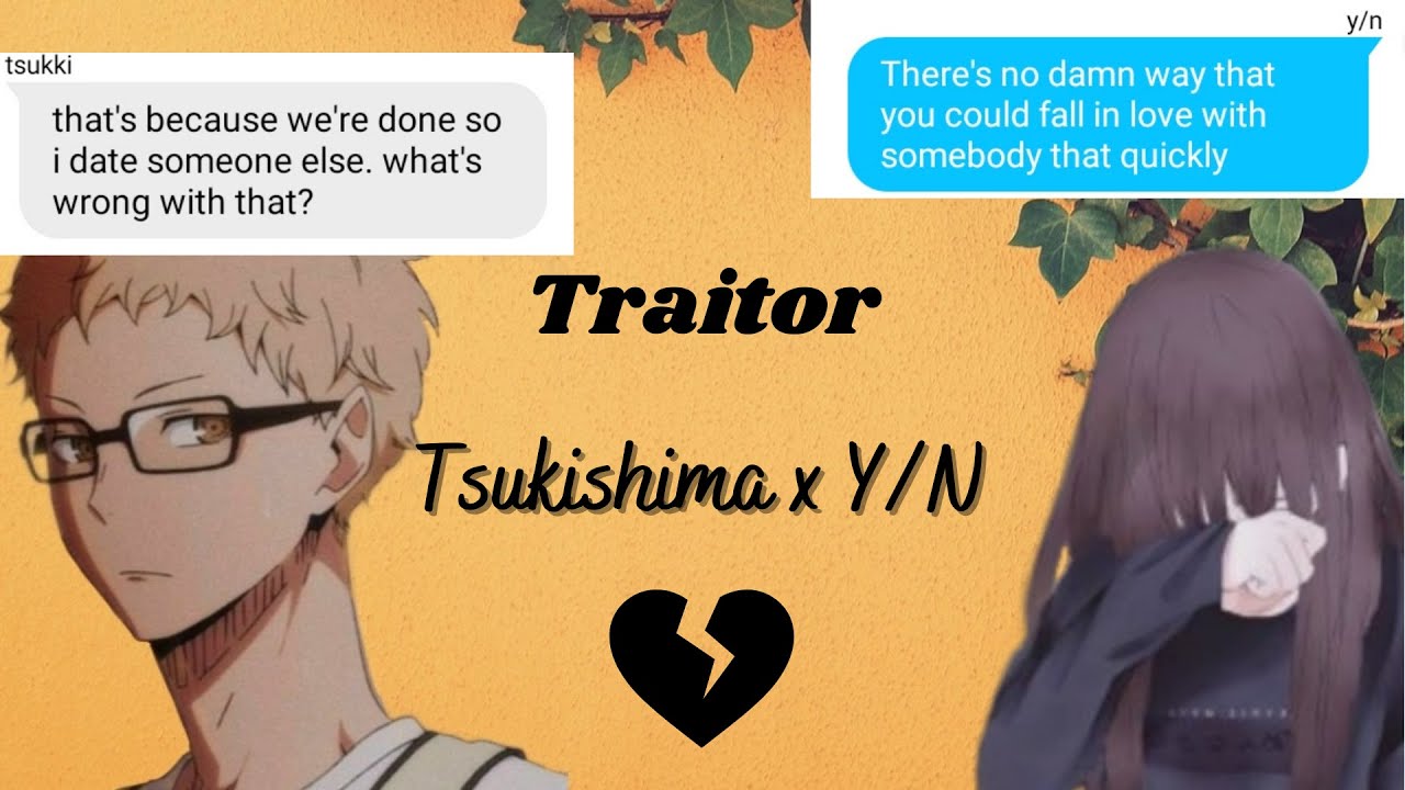 Traitor • Tsukishima x Y/N • Haikyuu Lyrics Pranks