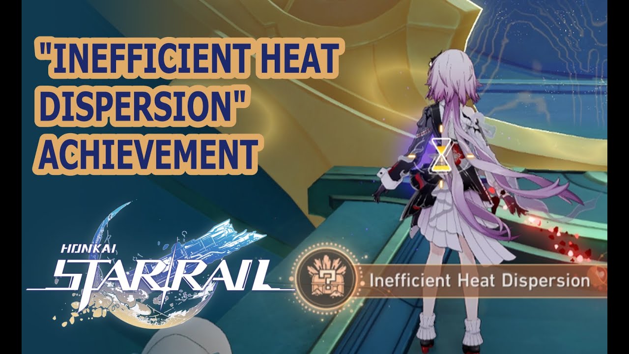 Inefficient Heat Dispersion | Honkai Star Rail Achievement