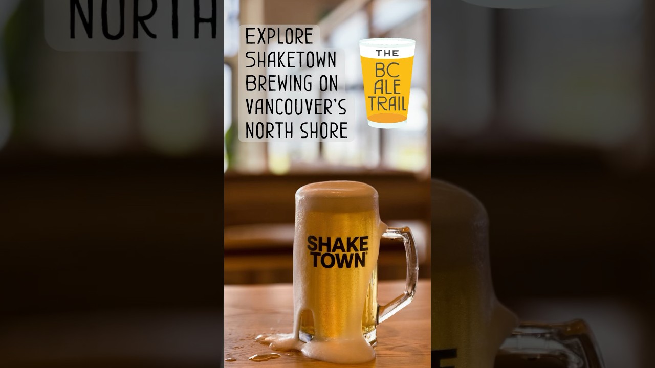 BC Ale Trail Brewery Spotlight 💥 Shaketown Brewing #FromLoggingToLagers #ExploreNorthShore