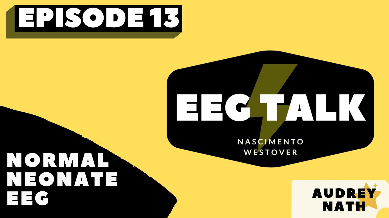 EEG Talk - Episode 13: Normal Neonate EEG