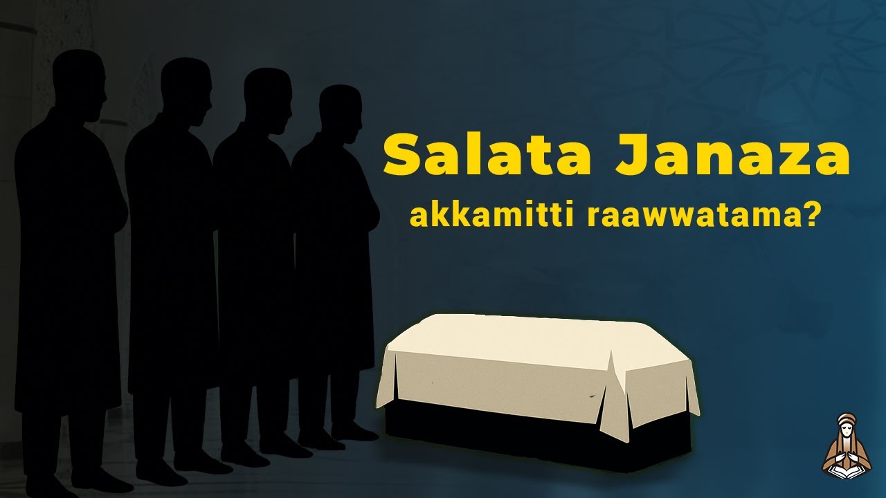 Salaata Janaaza||Akkamitti rawwatama?