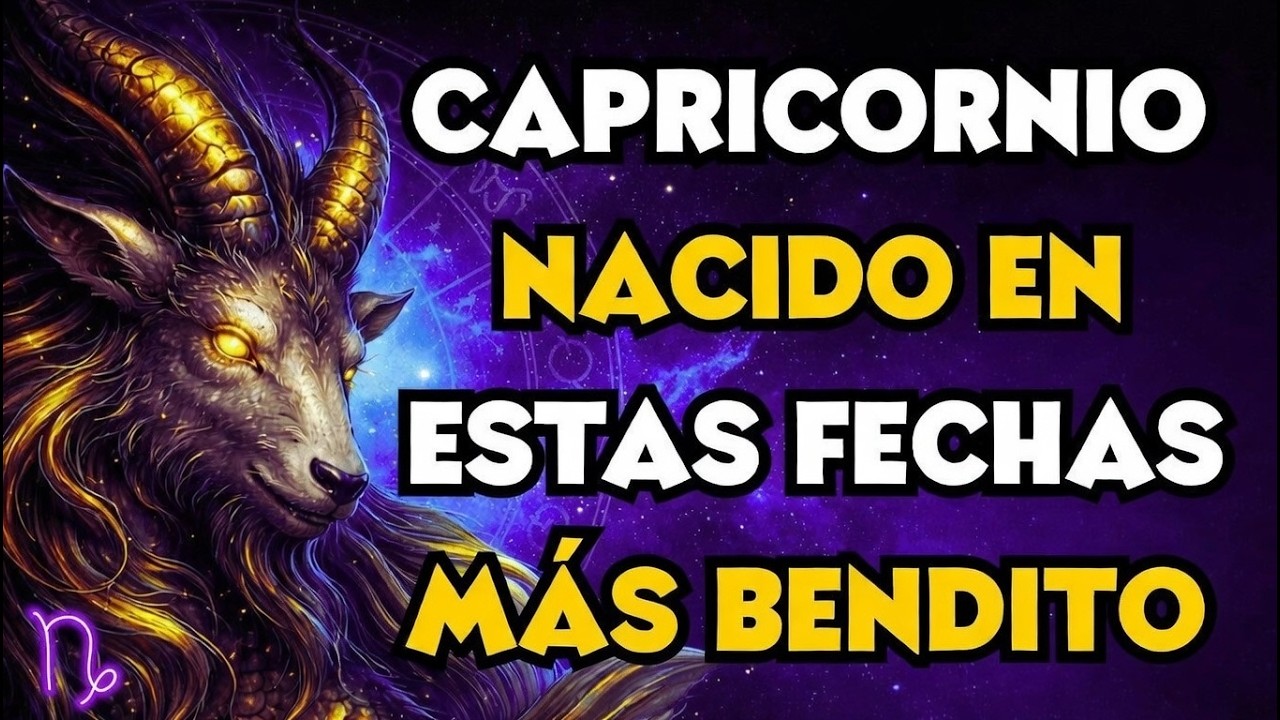 Si eres Capricornio nacido en estas fechas, estás bendecido por Dios