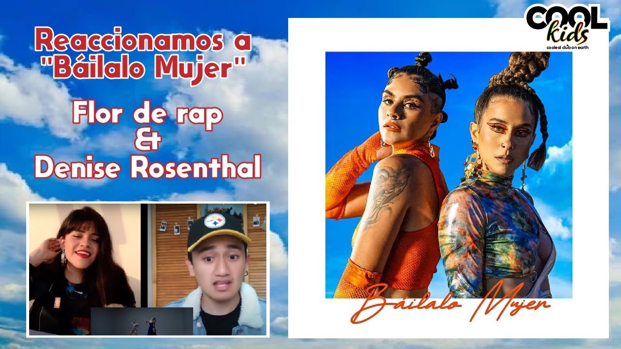 De México a Chile BÁILALO MUJER : Flor de rap & Denise Rosenthal ¡NOS EMPODERA! (Reacción)