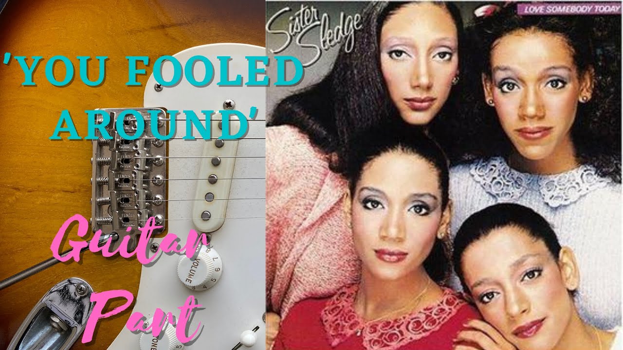 'You Fooled Around' - Sister Sledge - Guitar Part + TAB