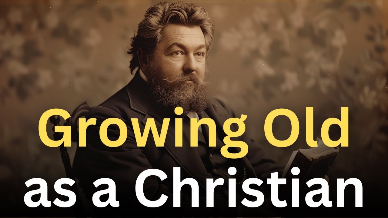How to Face Old Age as a Christian - Charles Spurgeon Devotional - 