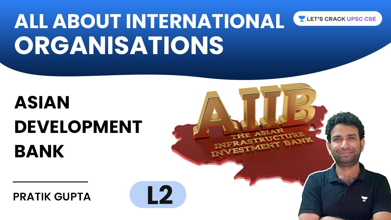 All About International Organisations | Lecture 2 | Asian Development Bank | Pratik Gupta