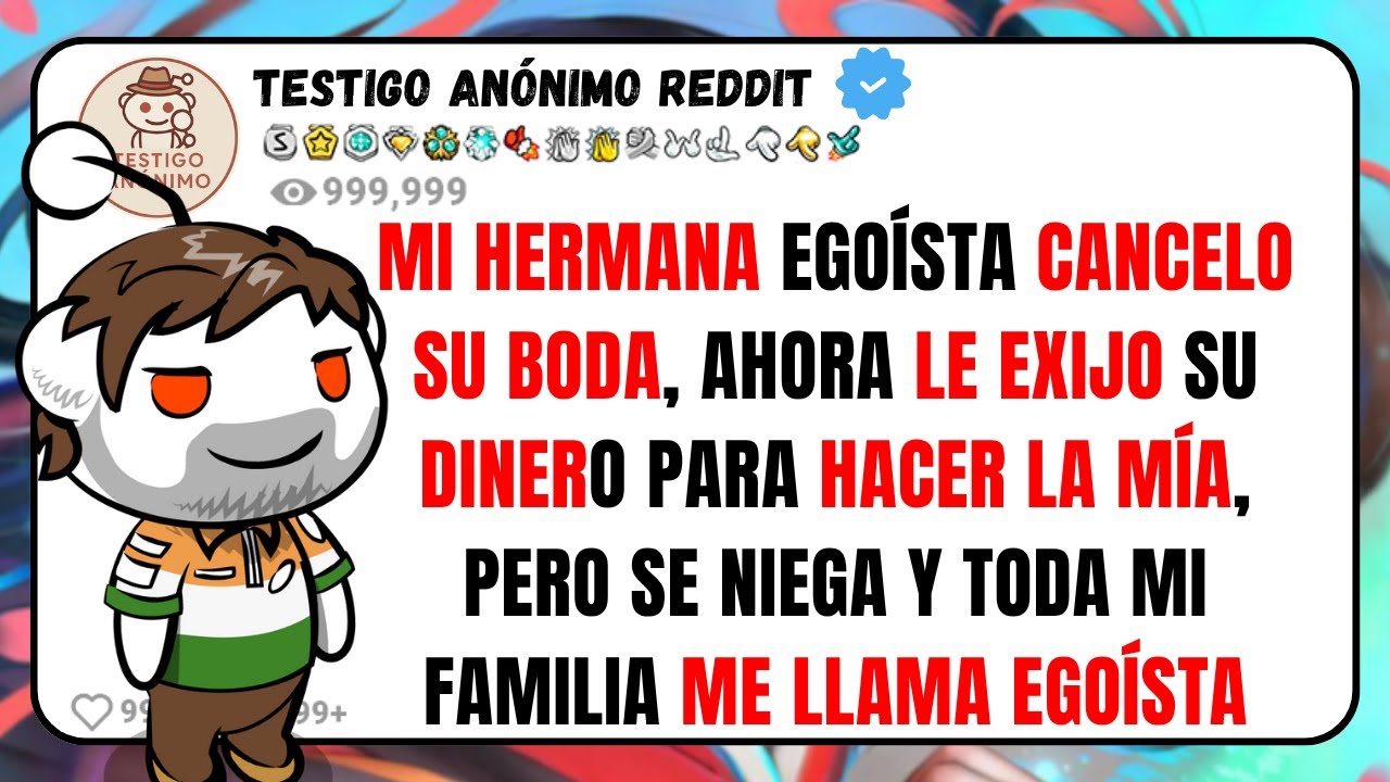 MI HERMANA egoísta CANCELO su BODA, ahora le EXIJO su DINERO para hacer la MÍA, pero se niega