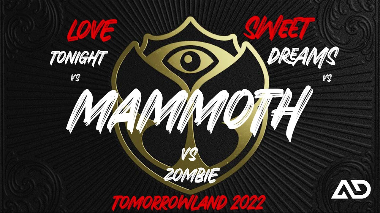 Sweet Dreams vs Love Tonight vs Mammoth vs Zombie (Dimitri Vegas & Like Mike TML 2022 Mashup)