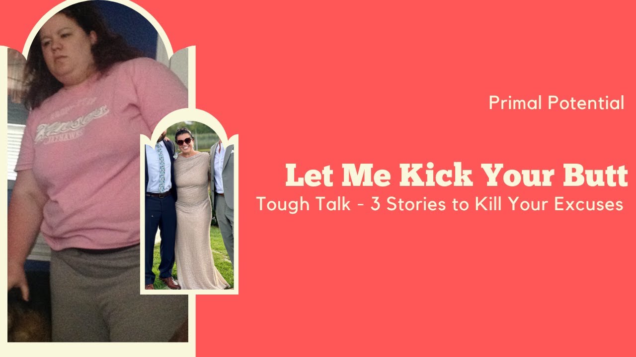 Let Me Kick Your Butt - 3 Stories That Will End Your Excuses