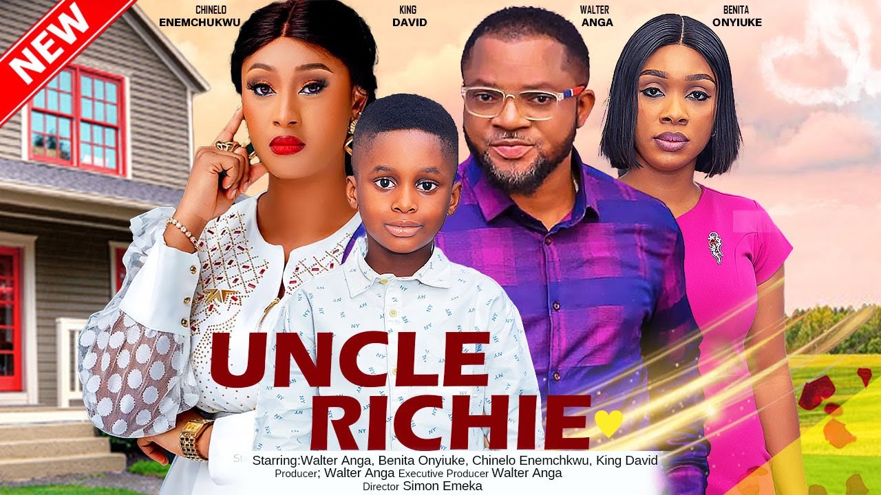 UNCLE RICHIE - BENITA ONYIUKE, WALTER ANGA, CHINELO ENEMCHUKWU, DAVID 2023 EXCLUSIVE NOLLYWOD MOVIE