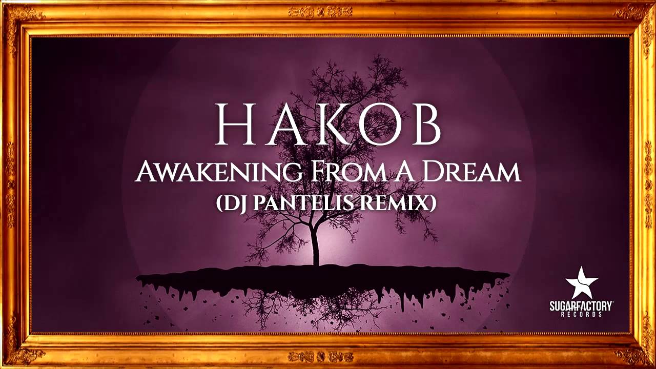 Hakob - Awakening From A Dream (DJ Pantelis Remix)