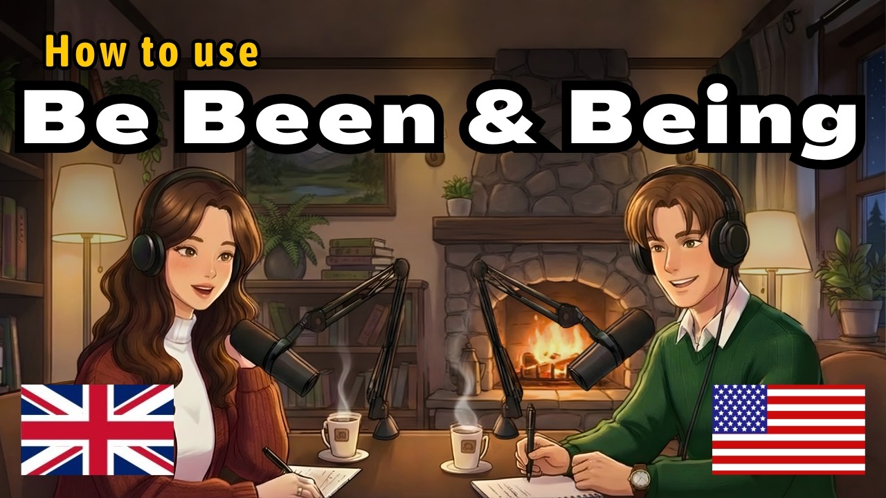 Learn How to Use Be Been & Being In Conversations - English Listening Podcast