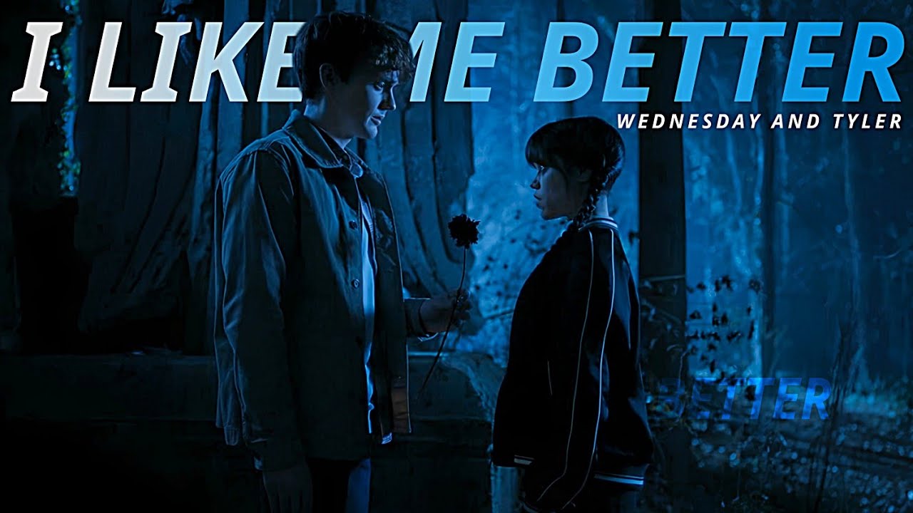 Wednesday And Tyler -  I Like Me Better