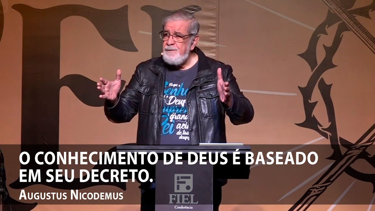 O conhecimento de Deus é baseado em seu decreto! – Augustus Nicodemus