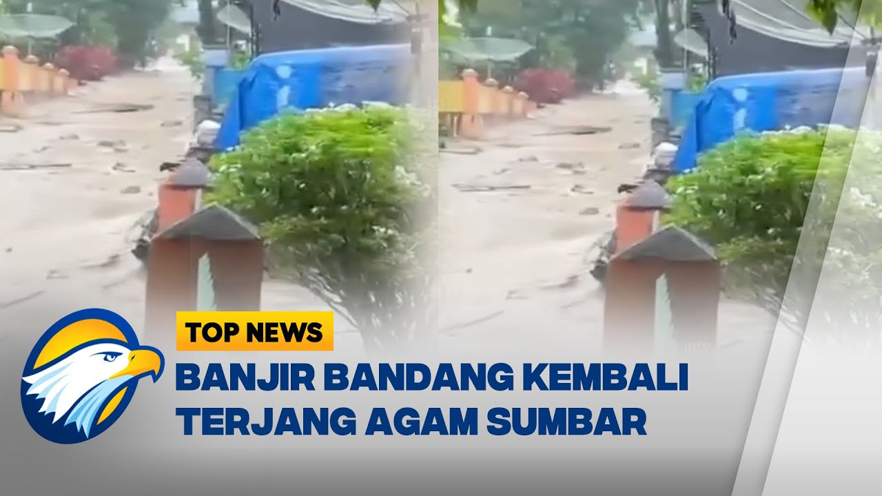 Top Topic - Update Bencana Sumatra: Agam Banjir Bandang Lagi