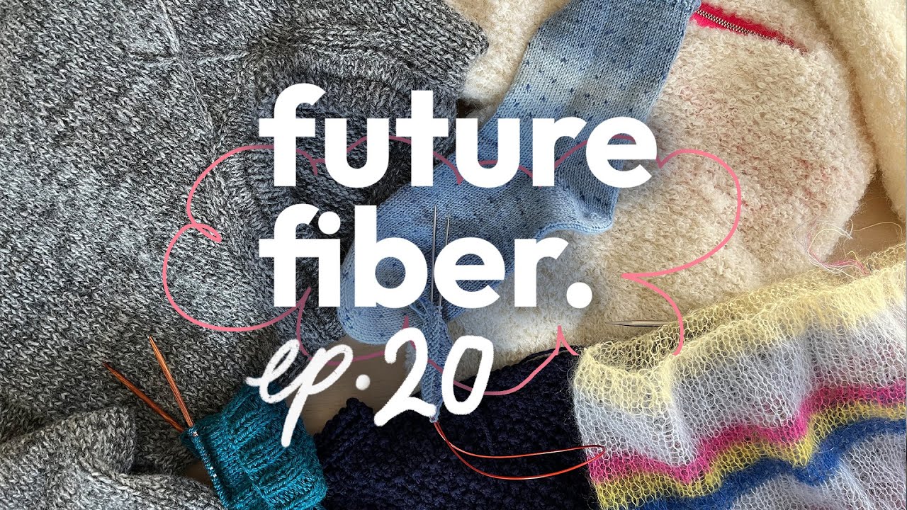 a FO 7 months in the making | ep 20 | future fiber knitting podcast