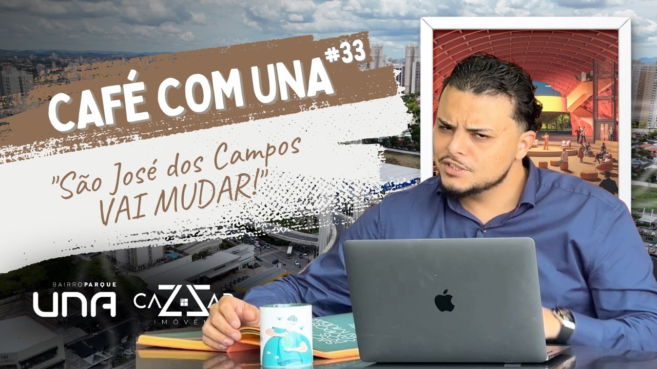 SÃO JOSÉ DO CAMPOS NUNCA MAIS SERÁ A MESMA? - CAFÉ COM UNA #33
