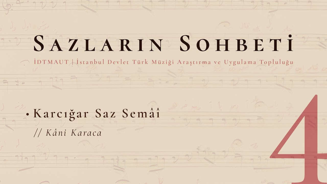4 | Karcığar Saz Semai ･ Kani Karaca | Sazların Sohbeti - İDTMAUT