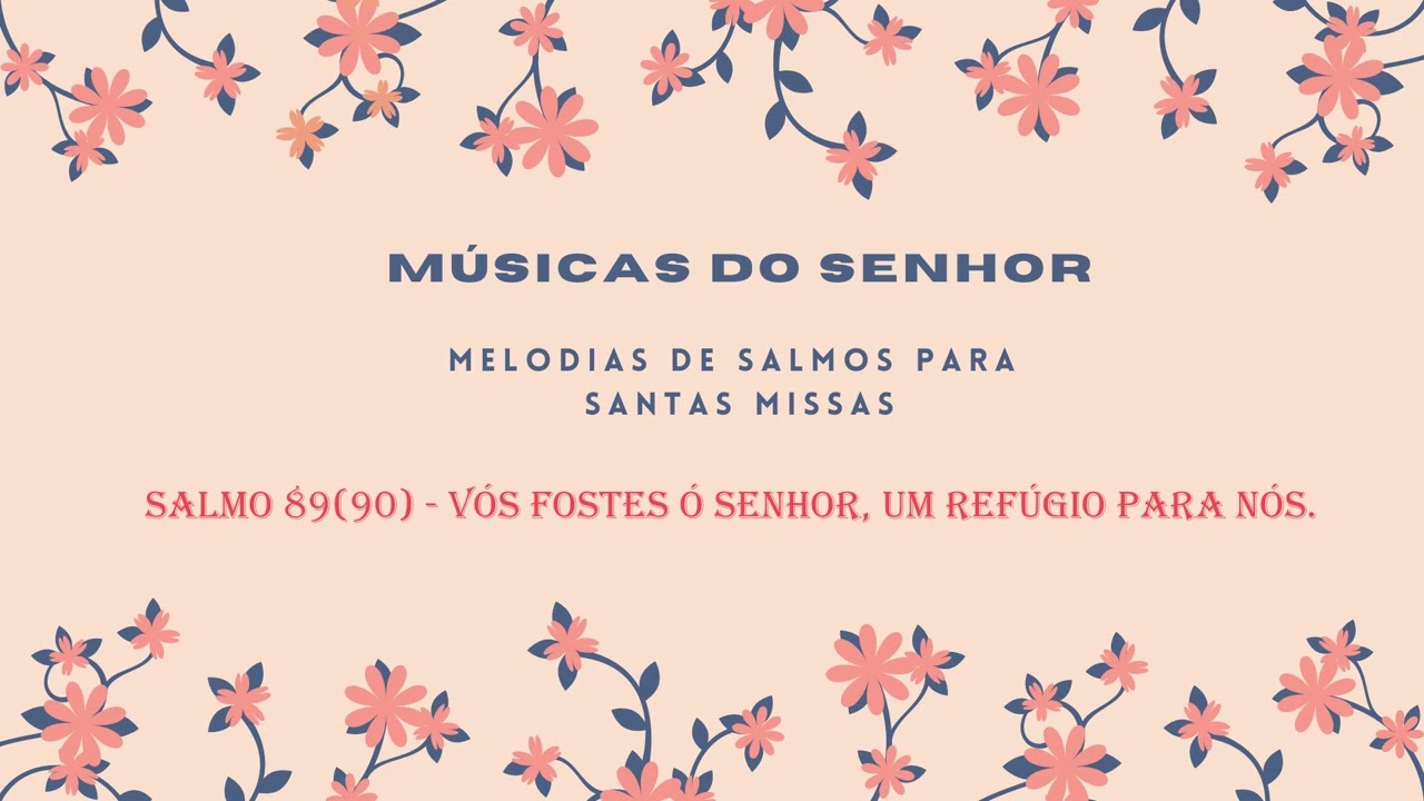Salmo 89(90)  - Vós fostes ó Senhor, um refúgio para nós - Correção da melodia.