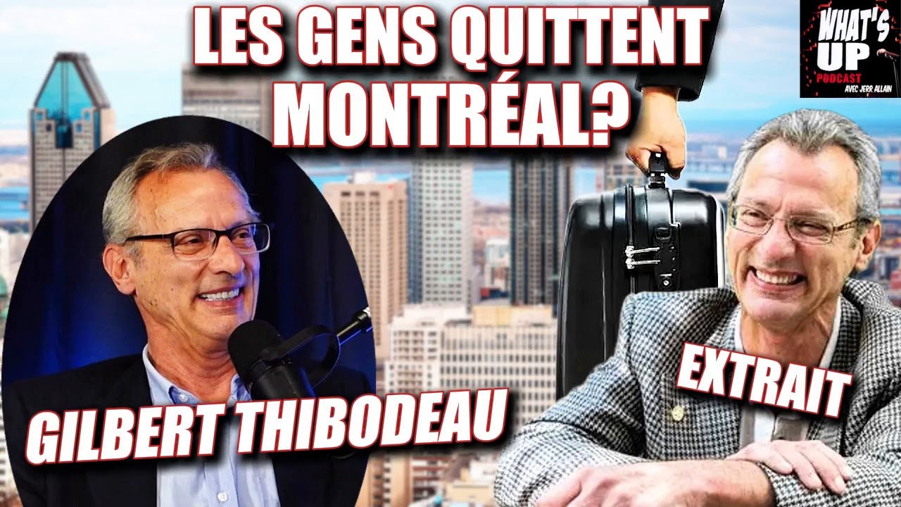 300 000 Montréalais ont fui LEUR VILLE / Gilbert Thibodeau  / Whats Up Podcast (Extrait)