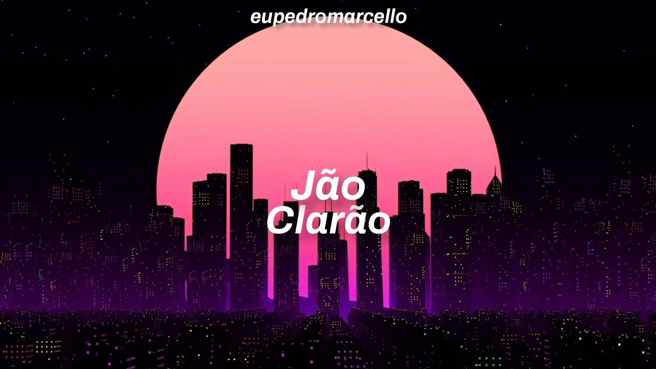 J&atilde;o - Clar&atilde;o ( Letra )